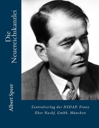 Die Neuereichskanzlei: Zentralverlag der NSDAP. Franz Eher Nachf. Gmbh. München