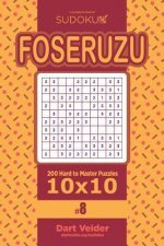 Sudoku Foseruzu - 200 Hard to Master Puzzles 10x10 (Volume 8)