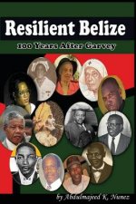 Resilient Belize: 100 Years After Garvey