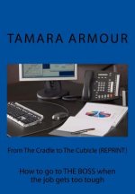 From The Cradle to The Cubicle (REPRINT): How to go to THE BOSS when the job gets too tough