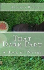 That Dark Part: A Book of Poetry