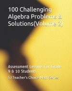 100 Challenging Algebra Problems & Solutions(volume 2): Assessment Lessons for Grade 9 & 10 Students
