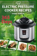 Electric Pressure Cooker Recipes: 365 Days Cooking with a Pressure Cooker, Healthy Recipes for Electric Pressure Cooker, Quick & Easy Power Pressure C