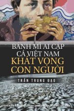 Banh Mi AI Cap, CA Viet Nam, Khat Vong Con Nguoi: Tuyen Tap 75 Chinh Luan Va Tam But