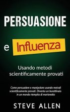 Persuasione e influenza usando metodi scientificamente provati