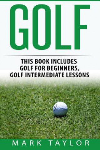 Golf: 2 Manuscripts - Golf For Beginners, Golf Intermediate Lessons