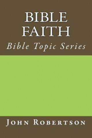 Bible Faith: Bible Topic Series