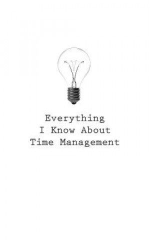 Everything I Know About Time Management