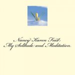 Nancy Karen Feist: My Solitude and Meditation: My Peace While I am in Creation