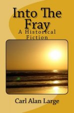 Into The Fray: A Historical Fiction