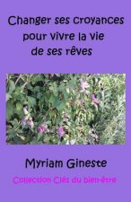 Changer ses croyances pour vivre la vie de ses r?ves