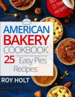 American Bakery Cookbook: 25 Easy Pies Recipes Full Collor