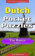 Dutch Pocket Puzzles - The Basics - Volume 3: A collection of puzzles and quizzes to aid your language learning