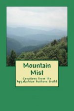 Mountain Mist: Creations from the Appalachian Authors Guild