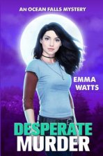 Desperate Murder: An Ocean Falls Mystery