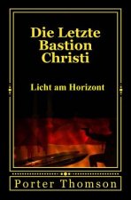 Die Letzte Bastion Christi: Licht am Horizont