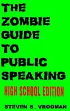 The Zombie Guide to Public Speaking: High School Edition