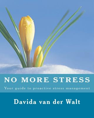 No more STRESS: Your guide to proactive stress management