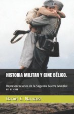 Historia Militar Y Cine Bélico. Representaciones de la Segunda Guerra Mundial En