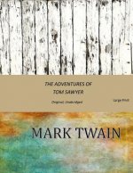 The Adventures of Tom Sawyer: Original, Unabridged (Large Print)