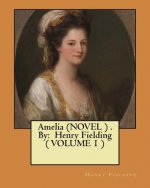 Amelia (NOVEL ) . By: Henry Fielding ( VOLUME 1 )
