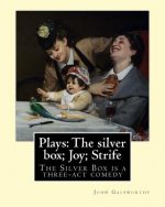 Plays: The silver box; Joy; Strife By: John Galsworthy: The Silver Box is a three-act comedy, the first play by the English w