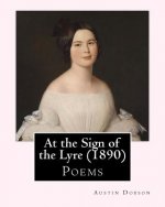At the Sign of the Lyre (1890). By: Austin Dobson: Poems