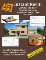 Instant Revit!: A Quick and Easy Guide to Learning Autodesk(R) Revit(R) 2018