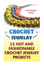 Crochet Jewelry: 15 Hot And Fashionable Crochet Jewelry Projects