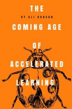The Coming Age of Accelerated Learning: The unescapable transformation and getting ready for the future
