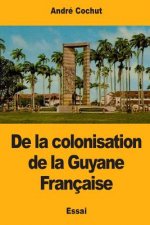 De la colonisation de la Guyane Française