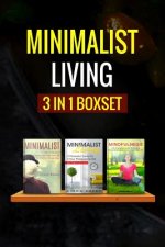 Minimalist Living: : 3 Manuscripts - Minimalist Living, Minimalist, Mindfulness