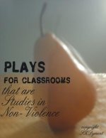 PLAYS FOR CLASSROOMS that are Studies in Non-Violence