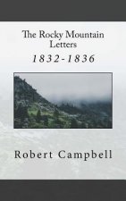 The Rocky Mountain Letters: of Robert Campbell (1832-1836)