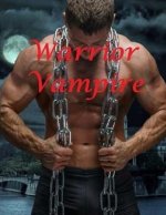 Warrior Vampire: Paranormal Fantasy Romance Anthology Witch and Vampire Hybrid