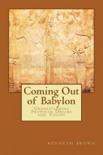 Coming Out of Babylon: Understanding Prophetic Dreams and Visions