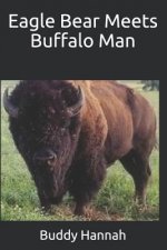 Eagle Bear Meets Buffalo Man