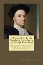 A Proposal for Better Supplying Churches in our Foreign Plantations: and for converting the Savage Americans to Christianity by a College to be erecte