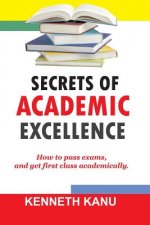 The Secrets of Academic Excellence: Excelling in Academics