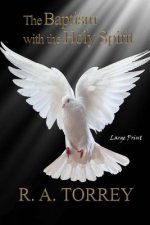 The Baptism with the Holy Spirit: Large Print