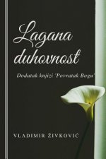 Lagana Duhovnost: Dodatak Knjizi ''povratak Bogu''