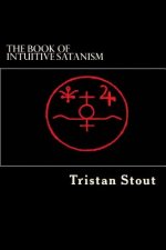 The Book of Intuitive Satanism: The Base Philosophy
