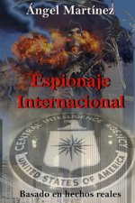 Espionaje Internacional: Una historia basada en hechos reales