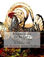 Hamburghs Up To Date: A Guide To Breeding Hamburg Chickens