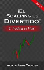 ?El Scalping es Divertido! Parte 4: El Trading es Fluir