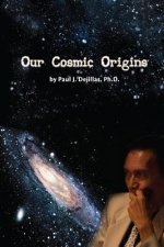 Our Cosmic Origins