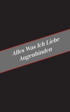 Alles Was Ich Liebe Augenbinden: Ein Sicherer Platz Fur Deine Kinky Gedanken