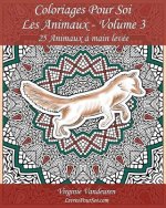 Coloriages Pour Soi - Les Animaux - Volume 3: 25 Animaux ? main levée sur un fond ? colorier