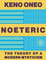NOETERIC 2 - Der Mind als Agent der Evolution: Die Theorie einer modernen Mystik