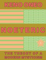 NOETERIC 5 - Die Kraft des Unbekannten: Die Theorie einer modernen Mystik